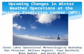 Upcoming Changes in Winter Weather Operations at the Weather Prediction Center (WPC) Great Lakes Operational Meteorological Workshop Dan Petersen, Wallace.