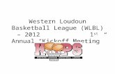 Western Loudoun Basketball League (WLBL) – 2012 1 st Annual “Kickoff Meeting”