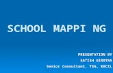 SCHOOL MAPPI NG PRESENTATION BY SATISH GIROTRA Senior Consultant, TSG, EDCIL.