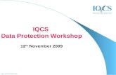 1 IQCS AGM November 2009 IQCS Data Protection Workshop 12 th November 2009.
