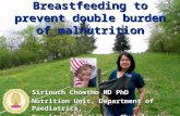 Breastfeeding to prevent double burden of malnutrition Sirinuch Chomtho MD PhD Nutrition Unit, Department of Paediatrics, Faculty of Medicine, Chulalongkorn.