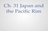 Ch. 31 Japan and the Pacific Rim. Introduction In the 20 th century, states of the Pacific Rim developed powerful economies that challenged the West o.
