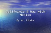 California & War with Mexico By Mr. Linder. Who was here? Californios – Mexican colonists who felt little connection to their far away government. Californios.