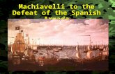 Slide 1 Machiavelli to the Defeat of the Spanish Armada Major Rascon.