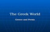 The Greek World Greece and Persia. Persia Becomes an Empire The Persians fought other peoples of Southwest Asia in early history. The Medes would rule.