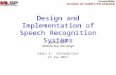 Design and Implementation of Speech Recognition Systems Spring 2012 Bhiksha Raj, Rita Singh Class 1: Introduction 23 Jan 2011.