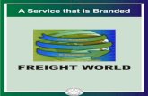 QUALITY POLICY STATEMENT Freight World is a dynamic and professionally managed global logistics and customs clearing company. Our strength lies in our.