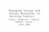 Managing Energy and Server Resources in Hosting Centers Chase, Anderson, Thakar, Vahdat, Doyle, SOSP 2001.