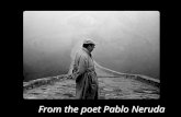 From the poet Pablo Neruda Dies a slow death - he who does not travel, - he who does not read, - he who does not listens to music, - he who does not.