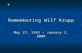 Remembering Wilf Krupp May 27, 1942 – January 2, 2009.