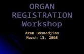 ORGAN REGISTRATION Workshop Aram Basmadjian March 13, 2008.