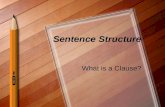 Sentence Structure What is a Clause?. A clause is a group of words that contains a subject and a verb. The following sentence contains two clauses. Kate.