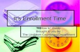 It’s Enrollment Time A “How to” Guide Brought to you by: The Lindblom Counseling Department.