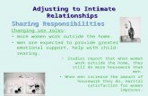 Adjusting to Intimate Relationships Sharing Responsibilities Changing sex roles: more women work outside the home. men are expected to provide greater.