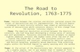The Road to Revolution, 1763-1775 Theme: Tension between the colonies and Britain centered around the issues of mercantilism and its implementation. The.