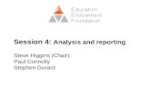 Session 4: Analysis and reporting Steve Higgins (Chair) Paul Connolly Stephen Gorard.