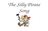 The Silly Pirate Song. Once there was a pirate who sang a pirate song. Then interrupting the pirate a came along.
