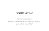 NEGOTIATING Source consulted: English for Negotiating. Express Series. Lafond, C. et al. OUP.