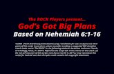 1 The ROCK Players present… God’s Got Big Plans Based on Nehemiah 6:1-16 ©2009 David Skarshaug (). Conditions for use: (1) If you use all.