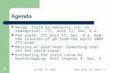 October 19, 2010MATH 2510: Fin. Math. 2 1 Agenda Recap: Yield to maturity (or: to redemption). CT1, Unit 13, Sec. 4.2. Par yield. CT1 Unit 13, Sec. 4.3.