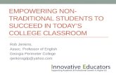 EMPOWERING NON- TRADITIONAL STUDENTS TO SUCCEED IN TODAY’S COLLEGE CLASSROOM Rob Jenkins, Assoc. Professor of English Georgia Perimeter College rjenkinsgdp@yahoo.com.