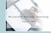 Microsoft Outlook Training August 2009. Agenda Calendar functions –Appointments –Reminders –Notes –Tasks –Layout changes Email Functions –Organization.