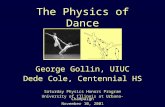 The Physics of Dance George Gollin, UIUC Dede Cole, Centennial HS Saturday Physics Honors Program University of Illinois at Urbana-Champaign November 10,