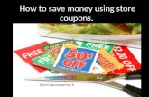 How to save money using store coupons. Kamri Oguma period 6.