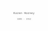 Karen Horney 1885 - 1952. Neurotic Needs Affection and approval Partner to take over one’s life Restrict one’s life within narrow boundaries Power, control.