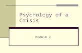 Psychology of a Crisis Module 2. What Constitutes Crisis? Naturally occurring Earthquake Tornado Flood Wildfire Pandemic Disease Manmade Hazardous Material.