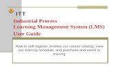Industrial Process Learning Management System (LMS) User Guide How to self register, browse our course catalog, view our training schedule, and purchase.