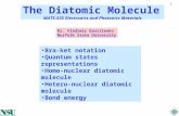 1 Bra-ket notation Quantum states representations Homo-nuclear diatomic molecule Hetero-nuclear diatomic molecule Bond energy The Diatomic Molecule MATS-535.