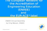 6 November 2012Iring Wasser, ENAEE The European Network for the Accreditation of Engineering Education (ENAEE) and the EUR-ACE ® label ENAEE Annual Assembly.