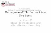 Management Information Systems Lection 09 Cloud technologies and distributed computing CLARK UNIVERSITY College of Professional and Continuing Education.