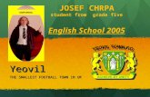 Yeovil THE SMALLEST FOOTBALL TOWN IN UK JOSEF CHRPA student from grade five English School 2005.
