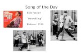 Song of the Day Elvis Presley “Hound Dog” Released 1956.