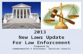 2013 New Laws Update For Law Enforcement Prepared by Commonwealth’s Attorneys’ Services Council.