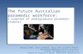 The future Australian paramedic workforce: a snapshot of undergraduate paramedic students Anthony LAING 1, Scott DEVENISH 2, David LIM 2, Vivienne TIPPETT.