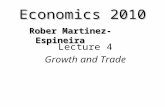 Economics 2010 Lecture 4 Growth and Trade Rober Martinez-Espineira.