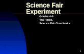 1 Science Fair Experiment Grades 4-6 Teri Harps, Science Fair Coordinator.