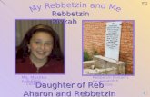 Daughter of Reb Aharon and Rebbetzin Chaya Sarahב''ה Me, Mushka Friedman S. Cruz, California Rebbetzin Rivkah’s Kever, Lubavitch, Russia Rebbetzin Rivkah.