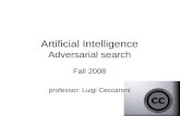 Artificial Intelligence Adversarial search Fall 2008 professor: Luigi Ceccaroni.