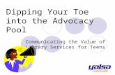 Dipping Your Toe into the Advocacy Pool Communicating the Value of Library Services for Teens.