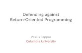 Defending against Return-Oriented Programming Vasilis Pappas Columbia University.