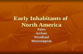 1 Early Inhabitants of North America PaleoArchaicWoodlandMississippian.