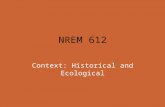 NREM 612 Context: Historical and Ecological. “Quiz”