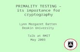 PRIMALITY TESTING – its importance for cryptography Lynn Margaret Batten Deakin University Talk at RMIT May 2003.