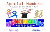 May 2005Special NumbersSlide 1 Special Numbers A Lesson in the “Math + Fun!” Series.