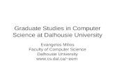 Graduate Studies in Computer Science at Dalhousie University Evangelos Milios Faculty of Computer Science Dalhousie University eem.