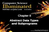 Chapter 8 Abstract Data Types and Subprograms. 2 Abstract Data Types Abstract data type A data type whose properties (data and operations) are specified.